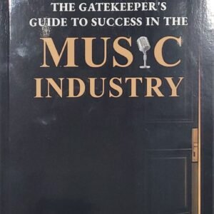 THE GATEKEEPER'S GUIDE TO SUCCESS IN THE MUSIC INDUSTRY VOL. 1 E-BOOK