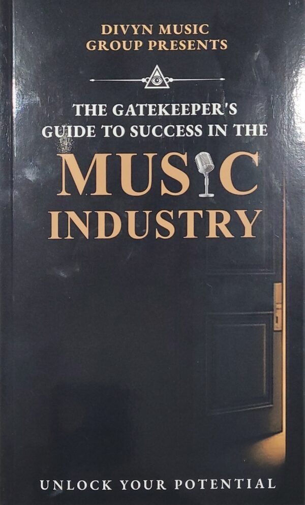 THE GATEKEEPER'S GUIDE TO SUCCESS IN THE MUSIC INDUSTRY VOL. 1 E-BOOK